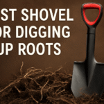 Best Shovel for Digging Up Roots Top Shovels for Tough Jobs